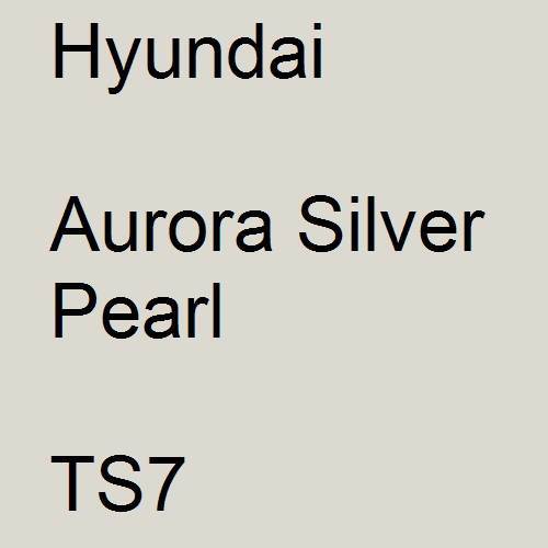 Hyundai, Aurora Silver Pearl, TS7.